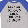 thumbnail image 4 of Inktastic Aint No Daddy Like the One I Got Boys or Girls Toddler T-Shirt, 4 of 5