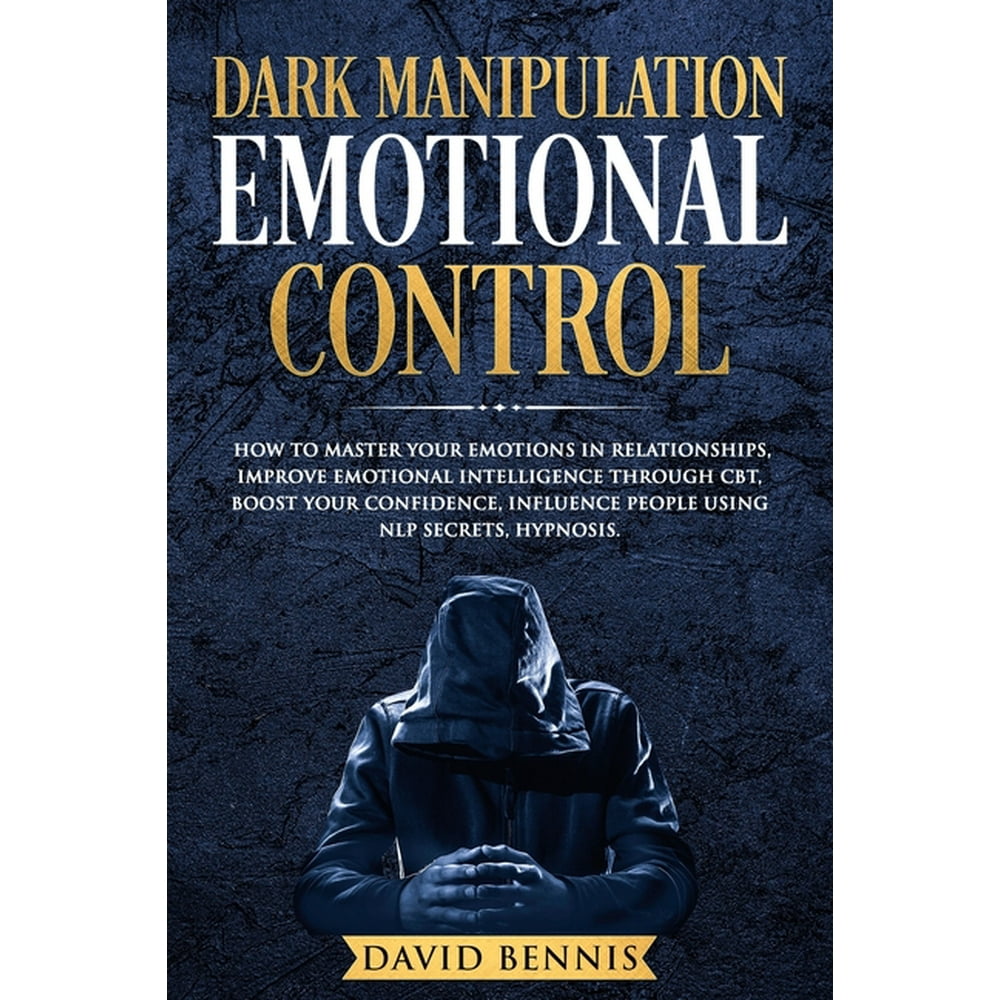 Manipulation Dark Manipulation Emotional Control How to Master your