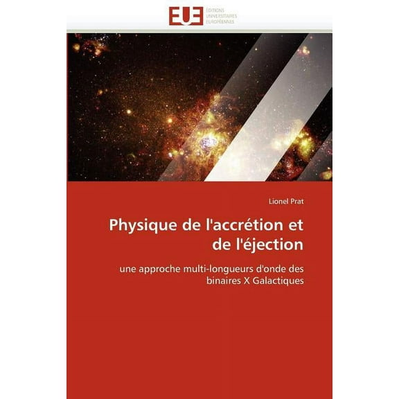 Omn.Univ.Europ.: Physique de l''accrétion Et de l''éjection (Paperback)