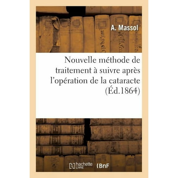 Nouvelle Mthode de Traitement Suivre Aprs l'Opration de la Cataracte (Paperback)