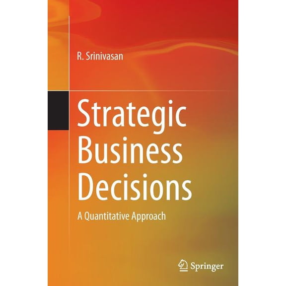 Strategic Business Decisions: A Quantitative Approach, (Paperback)
