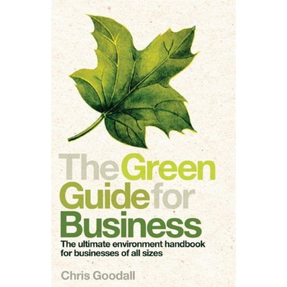Pre-Owned The Green Guide for Business: The Ultimate Environment Handbook for Businesses of All Sizes (Paperback) 1846688744 9781846688744