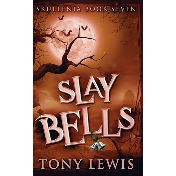 Skullenia Slay Bells, Book 7, (Hardcover)