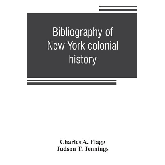 Bibliography of New York colonial history, (Paperback)