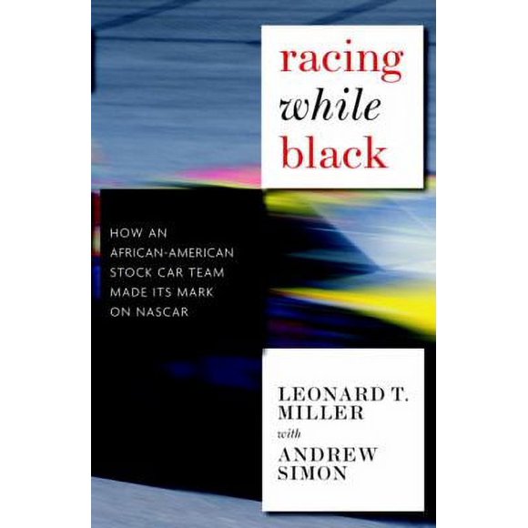 Racing While Black : How an African-American Stock Car Team Made Its Mark on NASCAR 9781583228968 Used / Pre-owned