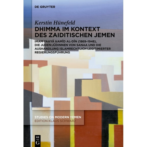 Studies on Modern Yemen Dhimma im Kontext des zaiditischen Jemen, Book 13, (Hardcover)