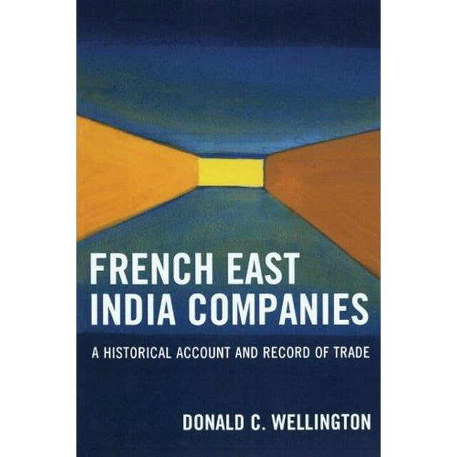 French East India Companies: An Historical Account and Record of Trade
