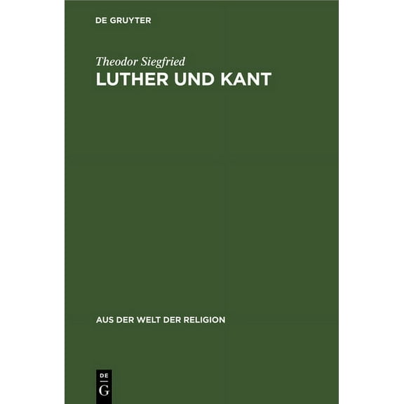 Aus der Welt der Religion: Luther Und Kant: Ein Geistesgeschichtlicher Vergleich Im Anschluß an Den Gewissensbegriff (Hardcover)