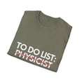 thumbnail image 4 of Funny To Do List Physicist Retirement Worker Celebrations Novelty Physicist Retired Job Working Men Women   Unisex Softstyle T-Shirt, 4 of 4