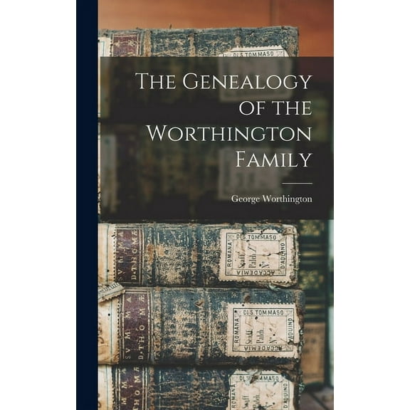The Genealogy of the Worthington Family (Hardcover)