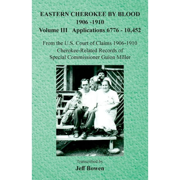 Eastern Cherokee By Blood, 1906-1910: Volume III Applications 6776-10,452, (Paperback)