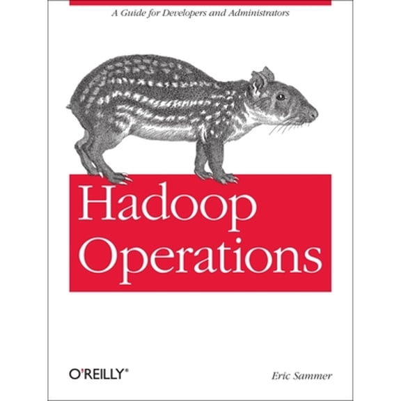 Hadoop Operations: A Guide for Developers and Administrators (Paperback)