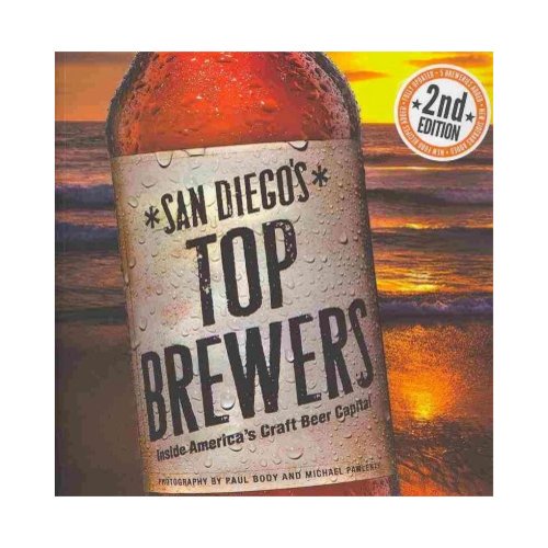San Diego's Top Brewers : Inside America's Craft Beer Capitol (Paperback)