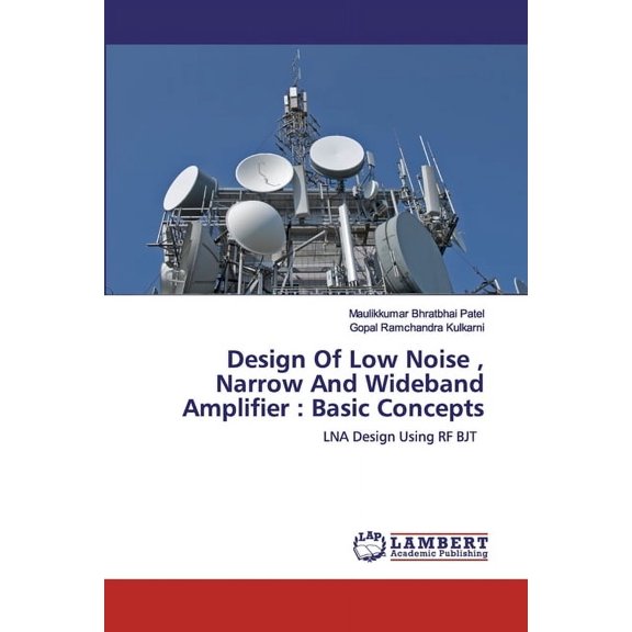Design Of Low Noise, Narrow And Wideband Amplifier: Basic Concepts (Paperback)