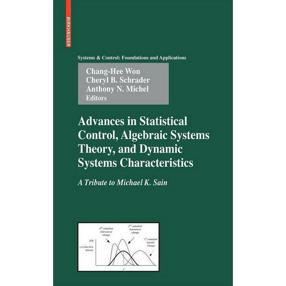 Systems & Control: Foundations & Applica Advances in Statistical Control, Algebraic Systems Theory, and Dynamic Systems Characteristics: A Tribute to Michael K. , (Hardcover)