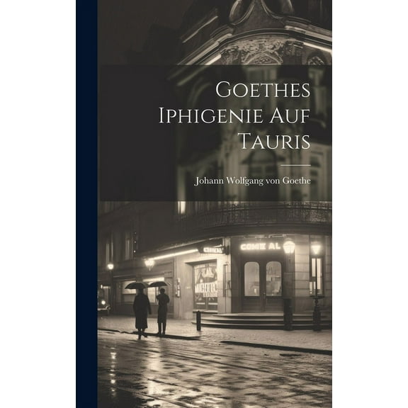 Goethes Iphigenie auf Tauris (Hardcover)