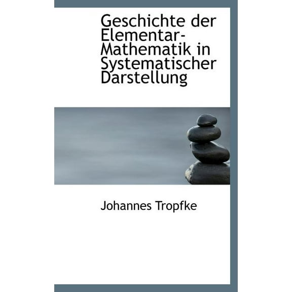 Geschichte Der Elementar-Mathematik in Systematischer Darstellung (Hardcover)