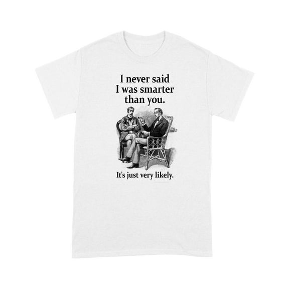 Sherlock Holmes I Never Said I Was Smarter Funny T-Shirt