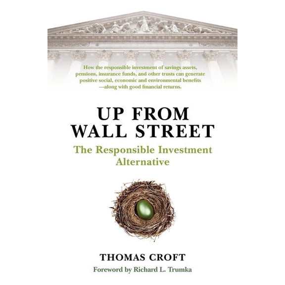 Up from Wall Street: The Responsible Investment Alternative (Paperback)