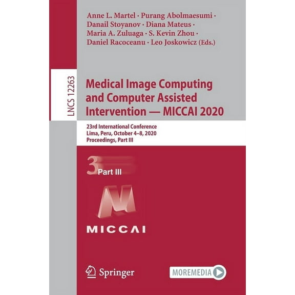 Medical Image Computing and Computer Assisted Intervention - Miccai 2020: 23rd International Conference, Lima, Peru, Oct, (Paperback)
