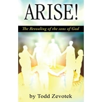 Arise!: "The Revealing of the sons of God", (Paperback)