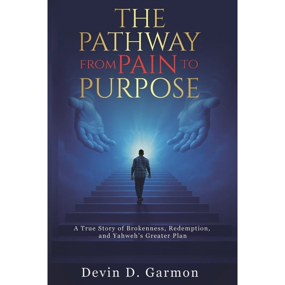 The Pathway from Pain to Purpose, (Paperback)