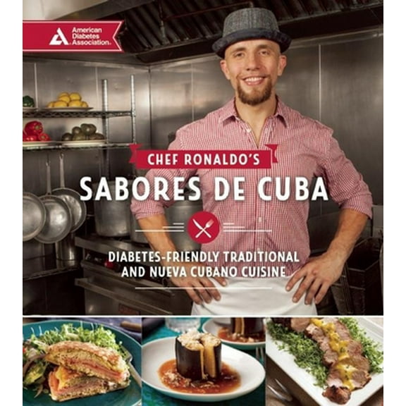 Pre-Owned Chef Ronaldo's Sabores de Cuba: Diabetes-Friendly Traditional and Nueva Cubano Cuisine (Paperback) 1580406130 9781580406130