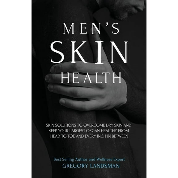 Men's Skin Health: Skin Solutions to Overcome Dry Skin, (Paperback)