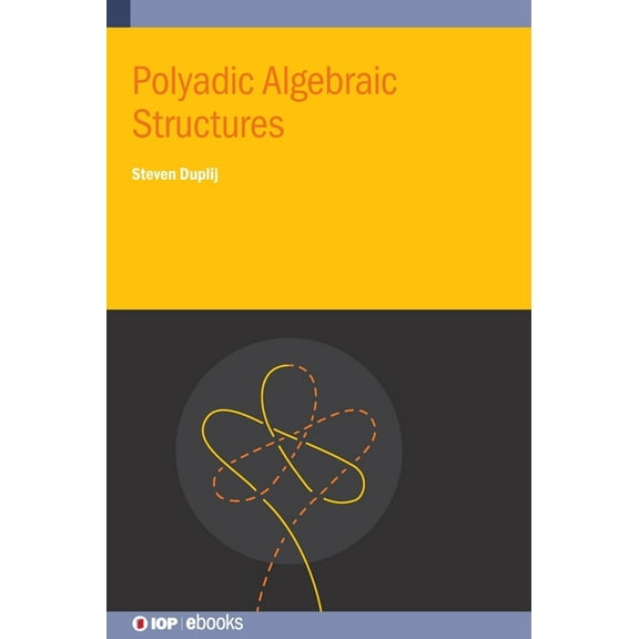 Polyadic Algebraic Structures, (Hardcover)