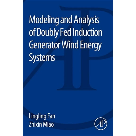 Modeling and Analysis of Doubly Fed Induction Generator Wind Energy Systems, (Paperback)
