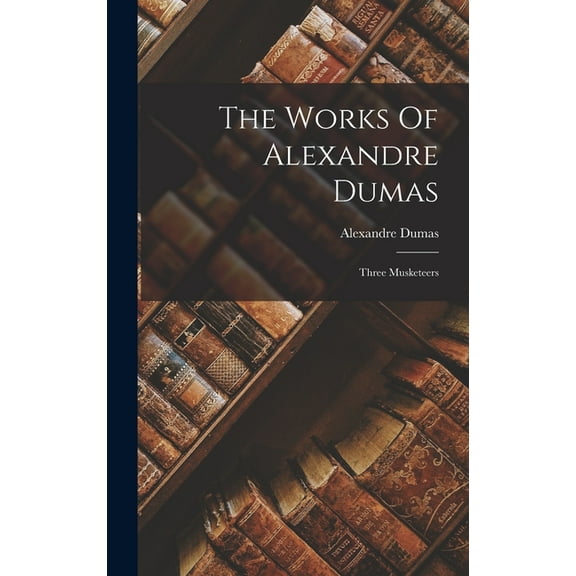 The Works Of Alexandre Dumas (Hardcover)