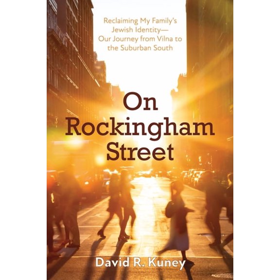 On Rockingham Street: Reclaiming My Family's Jewish Identity--Our Journey from Vilna to the Suburban South, (Hardcover)