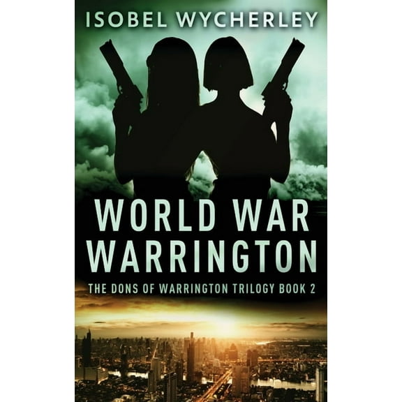 The Dons of Warrington Trilogy World War Warrington, Book 2, (Hardcover)