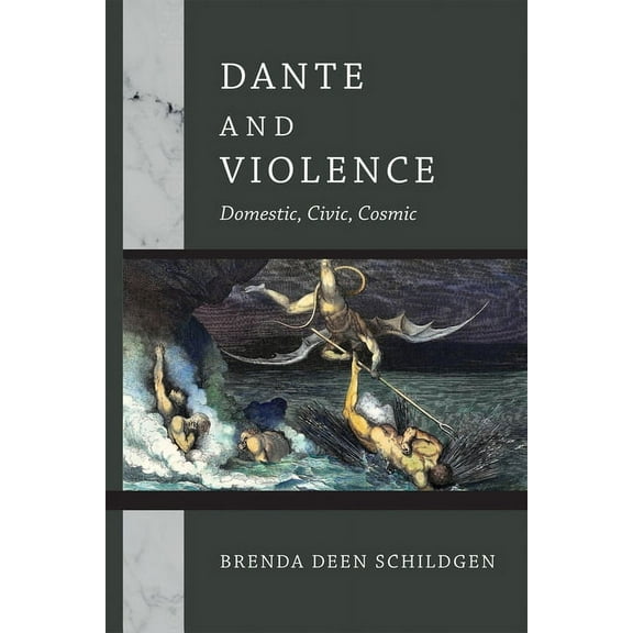 William and Katherine Devers Dante and M Dante and Violence: Domestic, Civic, Cosmic, (Hardcover)