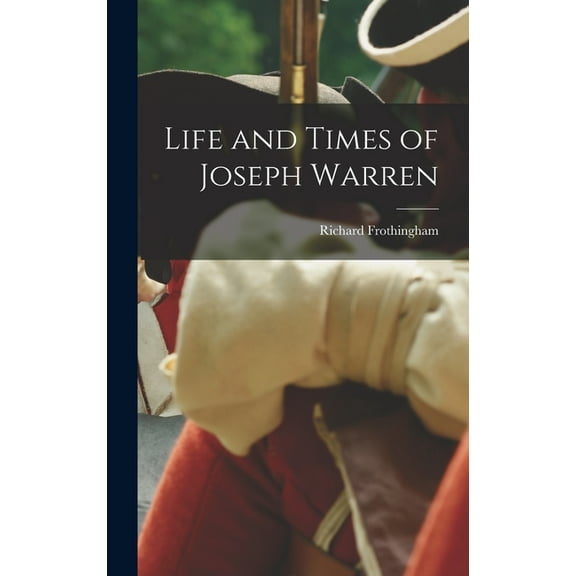 Life and Times of Joseph Warren (Hardcover)