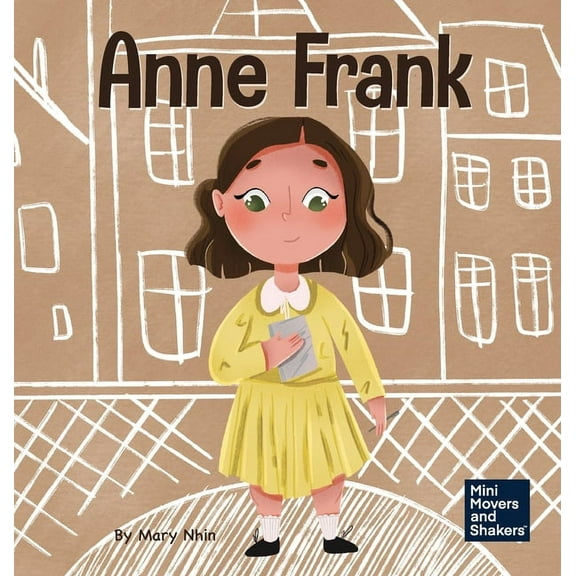 Mini Movers and Shakers Anne Frank: A Kid's Book About Hope, Book 6, (Hardcover)