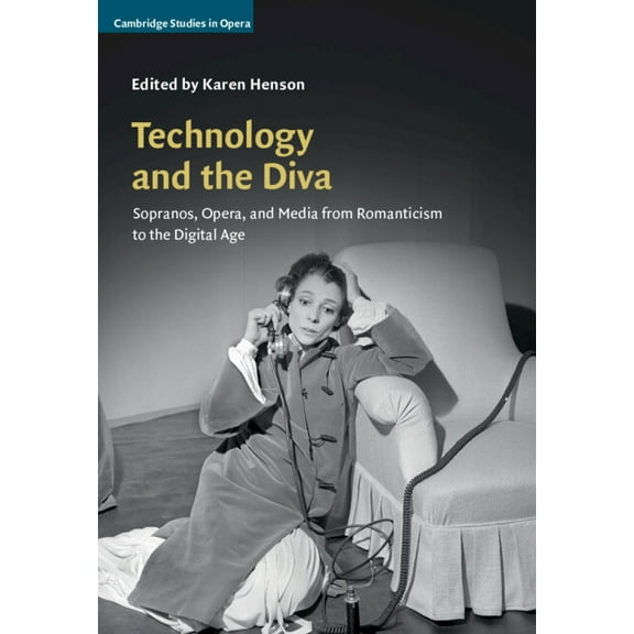 Cambridge Studies in Opera Technology and the Diva, (Hardcover)