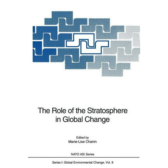 NATO Asi Subseries I: The Role of the Stratosphere in Global Change, Book 8, (Paperback)