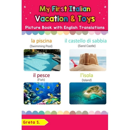 My First Italian Vacation & Toys Picture Book with English Translations -