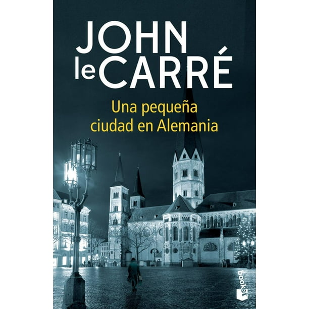 UNA PEQUEÑA CIUDAD EN ALEMANIA BOOKET MEXICO JOHN LE CARRE