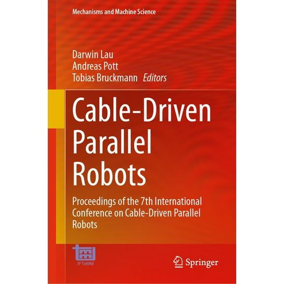 Mechanisms and Machine Science Cable-Driven Parallel Robots: Proceedings of the 7th International Conference on Cable-Driven Parallel Robots, Book 182, (Hardcover)