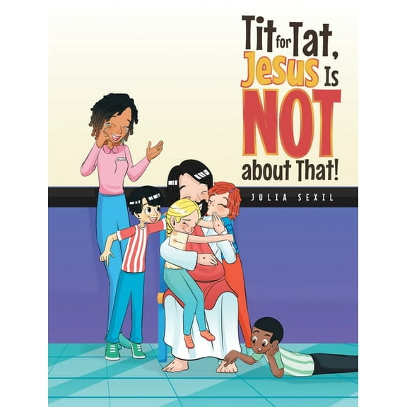 Tit for Tat, Jesus Is NOT about That!, (Hardcover)
