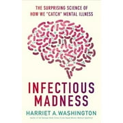 Pre-Owned Infectious Madness: The Surprising Science of How We Catch Mental Illness (Hardcover 9780316277808) by Harriet A Washington