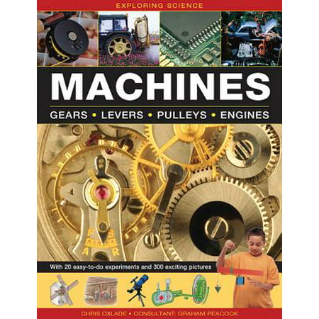 Exploring Science: Machines : With 20 Easy-To-Do Experiments and 300 Exciting