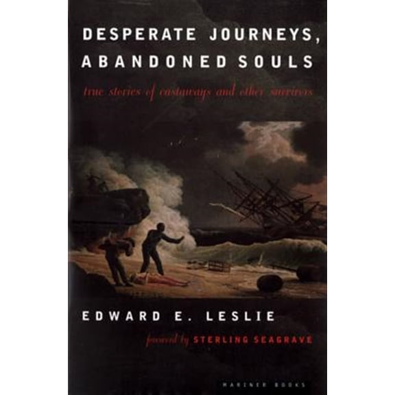 Pre-Owned Desperate Journeys, Abandoned Souls: True Stories of Castaways and Other Survivors (Paperback) 0395911508 9780395911501