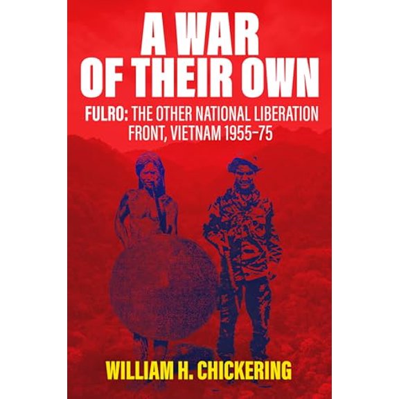Pre-Owned A War of Their Own: FULRO: The Other National Liberation Front, Vietnam 195575, 9781636245607, 1636245609, Hardcover,