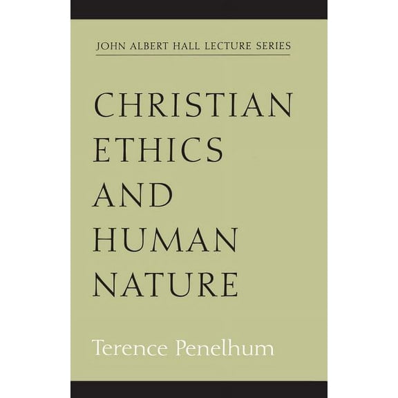 John Albert Hall Lecture Christian Ethics and Human Nature, (Paperback)