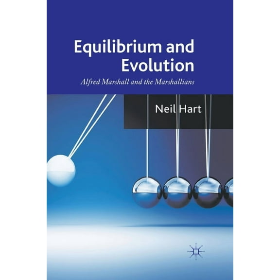 Equilibrium and Evolution: Alfred Marshall and the Marshallians, (Paperback)