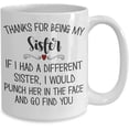 thumbnail image 2 of Sister Mug Thanks for Being My Sister Funny Birthday Christmas Ideas from Brother Bestie Bff Hilarious 11 or 15 oz White Ceramic Coffee Cup, 2 of 2