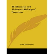 The Hermetic and Alchemical Writings of Paracelsus (Paperback)